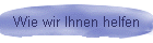 Wie wir Ihnen helfen